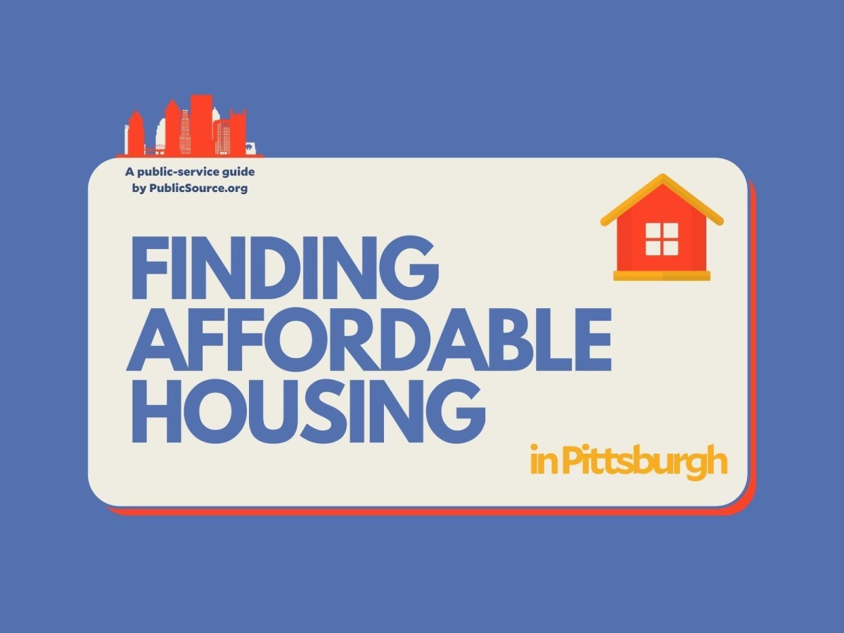 Pittsburgh lacks affordable housing for everyone. Here are key resources for starting your search.